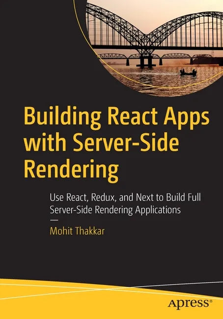 Building React Apps with Server-Side Rendering: Use React, Redux, and Next to Build Full Server-Side Rendering Applications - Paperback
