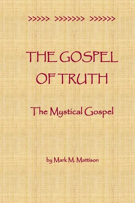 The Gospel of Truth: The Mystical Gospel - Paperback