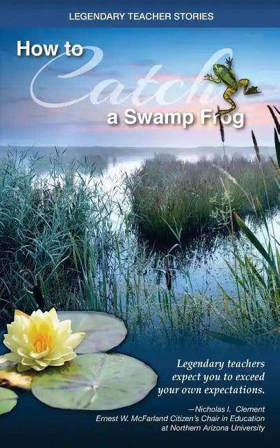 Legendary Teacher Stories: How To Catch A Swamp Frog - Paperback