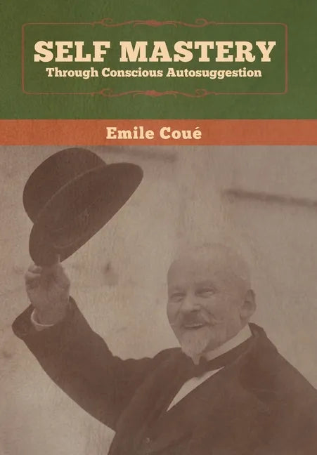Self Mastery Through Conscious Autosuggestion - Hardcover