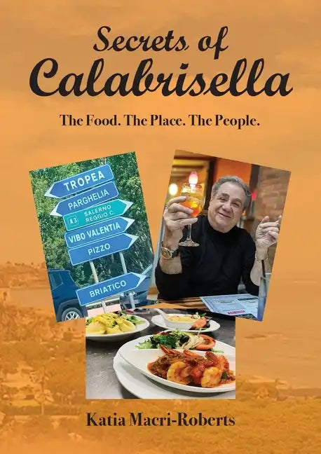 Secrets of Calabrisella: The Food. The Place. The People. - Paperback