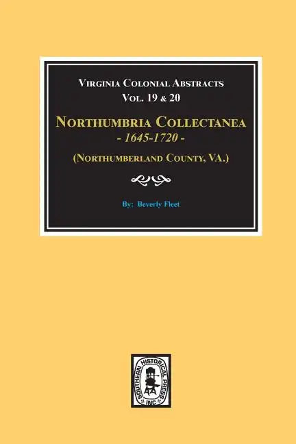 (Northumberland County, Virginia) Northumbria Collectanea, 1645-1720. (Vol. #19 & 20). - Paperback