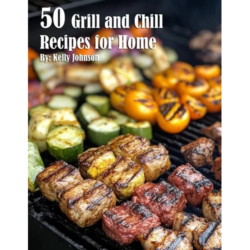 50 Grill and Chill Recipes for Home - Paperback