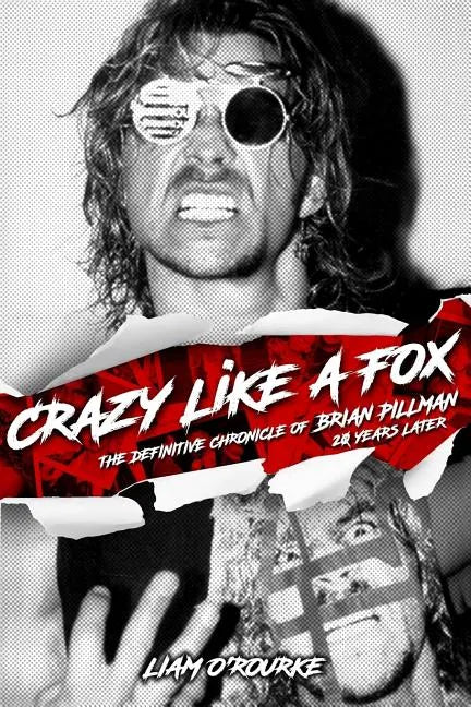 Crazy Like A Fox: The Definitive Chronicle of Brian Pillman 20 Years Later - Paperback