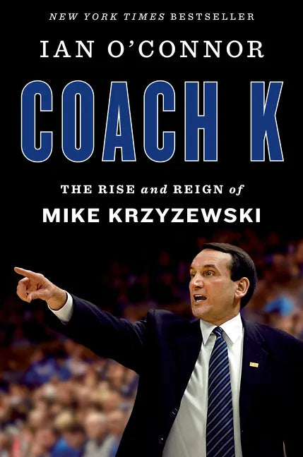 Coach K: The Rise and Reign of Mike Krzyzewski - Hardcover