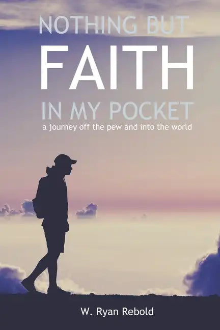 Nothing But Faith In My Pocket: a journey off the pew and into the world - Paperback