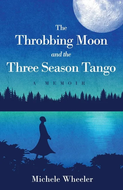 The Throbbing Moon and the Three Season Tango: A Memoir - Paperback