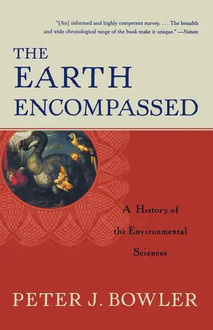 The Earth Encompassed: A History of the Environmental Sciences - Paperback
