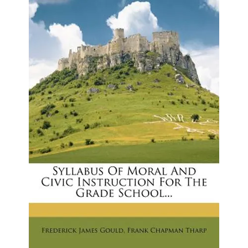 Syllabus of Moral and Civic Instruction for the Grade School... - Paperback