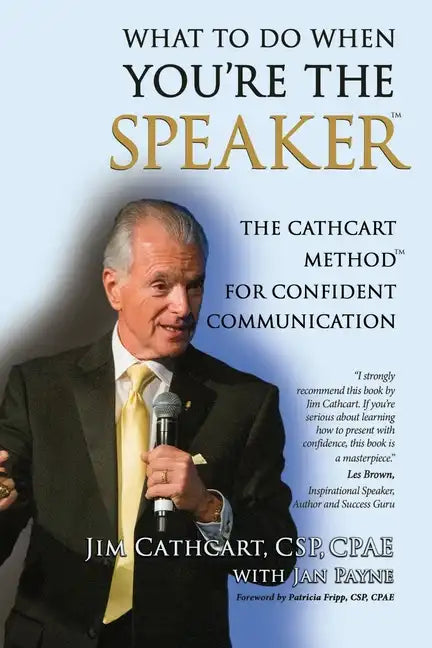 What to Do When You're the Speaker: The Cathcart Method(TM) For Confident Communication - Paperback