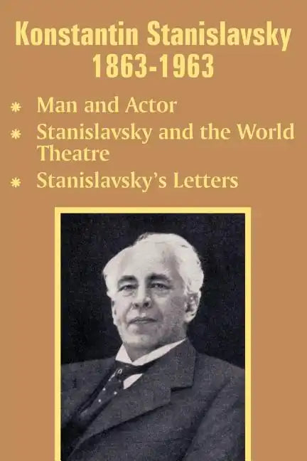 Konstantin Stanislavsky 1863-1963: Man and Actor, Stanislavsky and the World Theatre, Stanislavsky's Letters - Paperback
