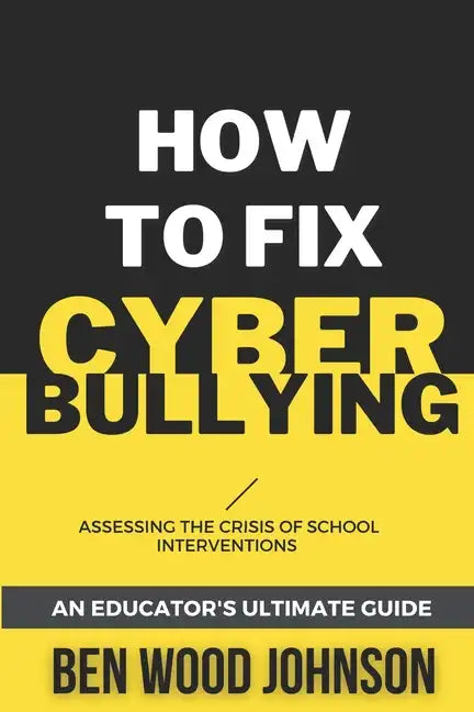 How to Fix Cyberbullying: Assessing the Crisis of School Interventions - Paperback
