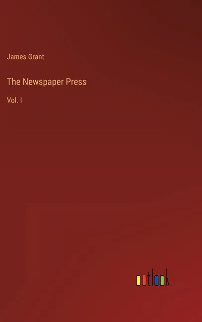 The Newspaper Press: Vol. I - Hardcover
