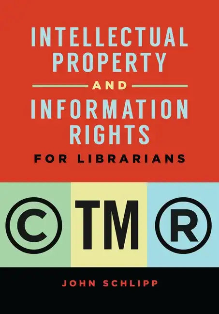 Intellectual Property and Information Rights for Librarians - Paperback