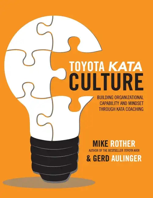 Toyota Kata Culture: Building Organizational Capability and Mindset Through Kata Coaching - Paperback