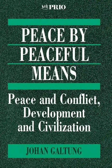 Peace by Peaceful Means: Peace and Conflict, Development and Civilization - Paperback