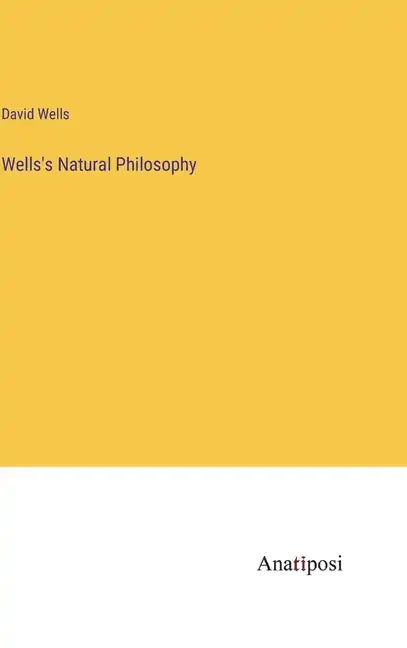 Wells's Natural Philosophy - Hardcover