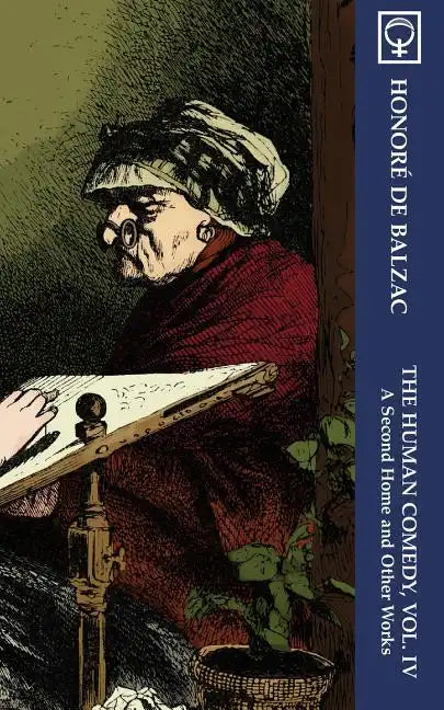 The Human Comedy, Vol. IV: A Second Home and Other Works (Noumena Classics) - Paperback