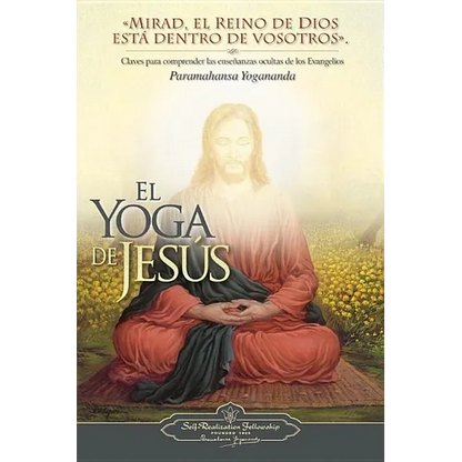 El Yoga de Jesus: Claves Para Comprender Las Enseanzas Ocultas de Los Evangelios - Paperback