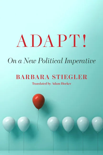 Adapt!: On a New Political Imperative - Hardcover