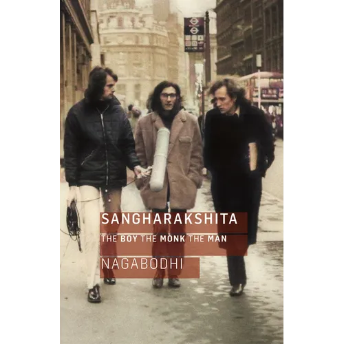 Sangharakshita: The Boy, the Monk, the Man - Paperback