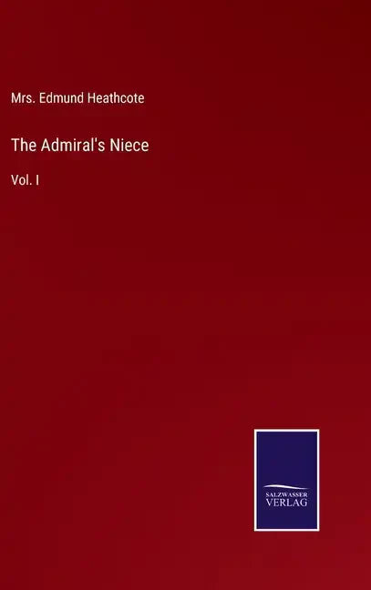 The Admiral's Niece: Vol. I - Hardcover