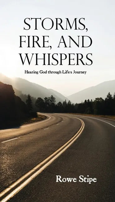 Storms, Fire, and Whispers: Hearing God through Life's Journey - Paperback