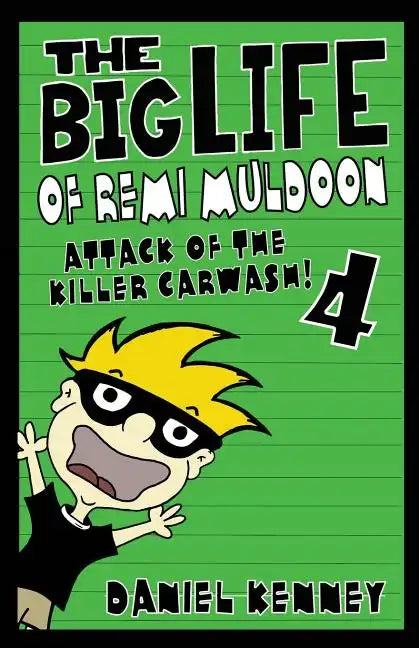 The Big Life of Remi Muldoon 4: Attack of the Killer Car Wash - Paperback