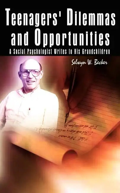 Teenagers' Dilemmas and Opportunities: A Social Psychologist Writes to His Grandchildren - Paperback