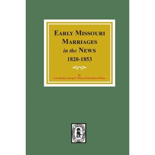 Early Missouri Marriages in the News, 1820-1853. - Paperback