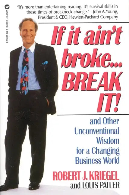 If It Ain't Broke...Break It!: And Other Unconventional Wisdom for a Changing Business World - Paperback