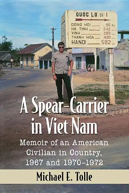 A Spear-Carrier in Viet Nam: Memoir of an American Civilian in Country, 1967 and 1970-1972 - Paperback