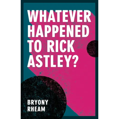 Whatever Happened to Rick Astley? - Paperback