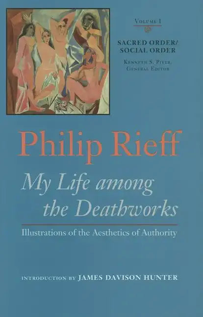 Sacred Order/Social Order: My Life Among the Deathworks: Illustrations of the Aesthetics of Authority Volume 1 - Hardcover