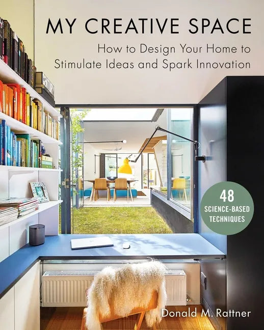 My Creative Space: How to Design Your Home to Stimulate Ideas and Spark Innovation - Hardcover