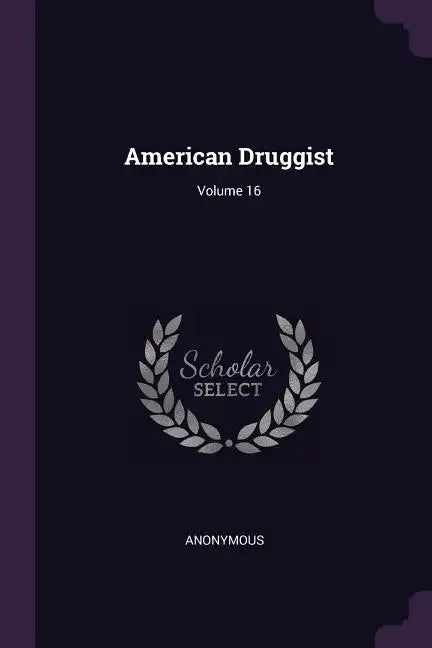 American Druggist; Volume 16 - Paperback