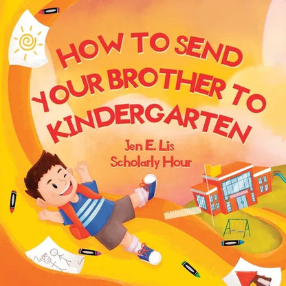 How to Send Your Brother to Kindergarten - Paperback