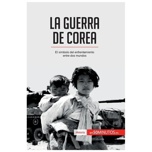 La guerra de Corea: El símbolo del enfrentamiento entre dos mundos - Paperback