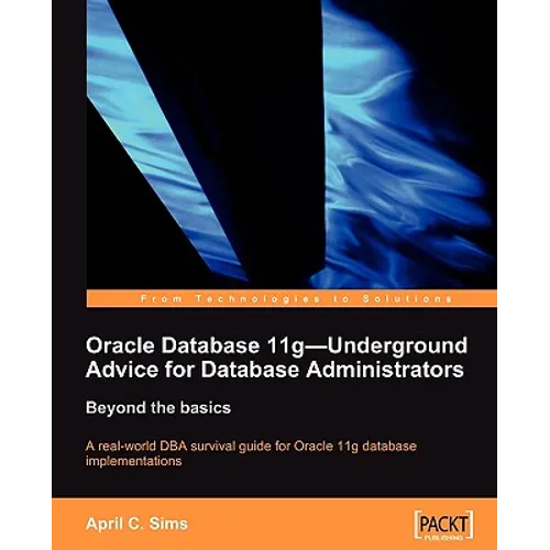 Oracle Database 11g - Underground Advice for Database Administrators - Paperback