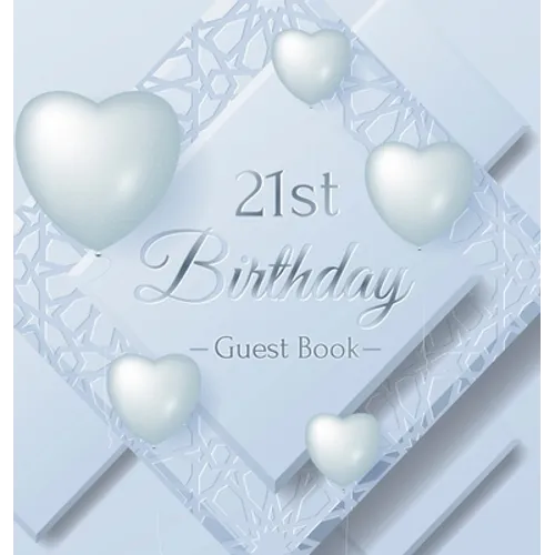 21st Birthday Guest Book: An Elegant Silver & White Frosted Heart Keepsake for a 21st Birthday - Square Hardcover Guest Sign-In Book with 105 Pages fo - Hardcover