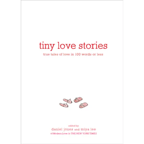 Tiny Love Stories: True Tales of Love in 100 Words or Less - Hardcover