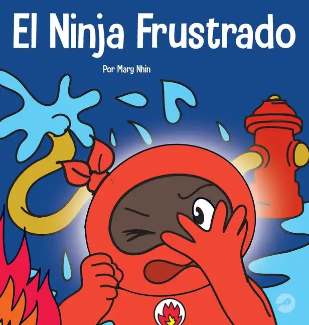 El Ninja Frustrado: Un libro infantil social y emocional sobre el manejo de las emociones fuertes - Hardcover