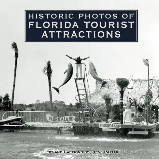 Historic Photos of Florida Tourist Attractions - Hardcover