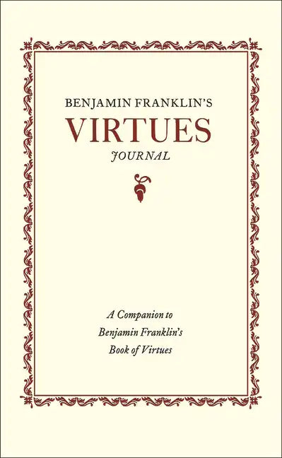 Benjamin Franklin's Virtues Journal: A Companion to Benjamin Franklin's Book of Virtues - Paperback