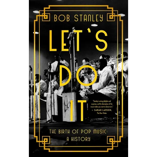 Let's Do It: The Birth of Pop Music: A History - Paperback
