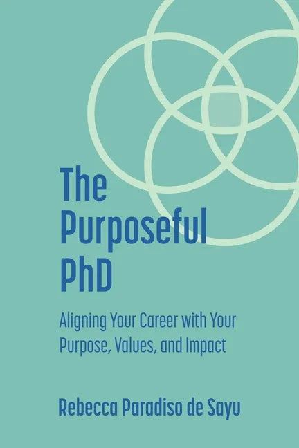 The Purposeful PhD: Aligning Your Career with Your Purpose, Values, and Impact - Paperback