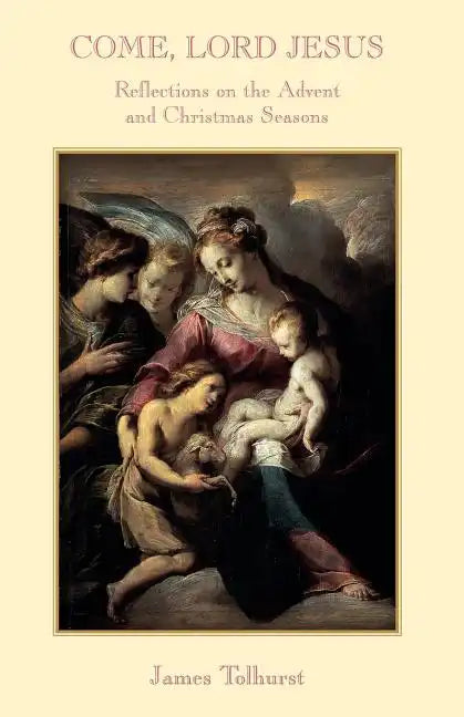 Come Lord Jesus: Reflections on the Advent and Christmas Seasons - Paperback