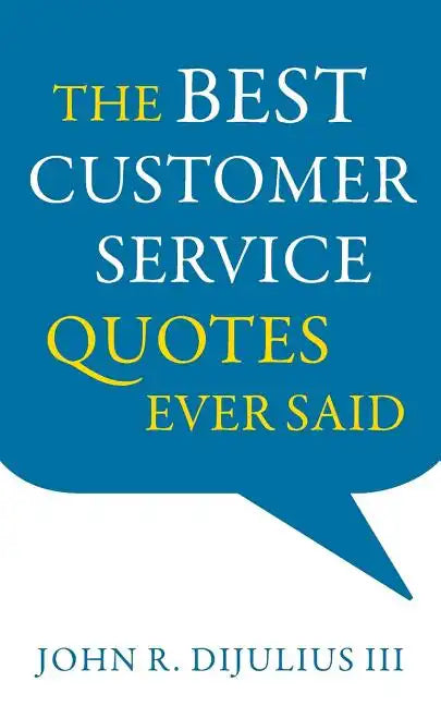 The Best Customer Service Quotes Ever Said - Paperback
