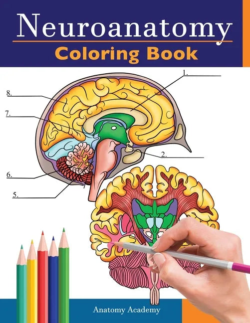 Neuroanatomy Coloring Book: Incredibly Detailed Self-Test Human Brain Coloring Book for Neuroscience Perfect Gift for Medical School Students, Nurses, - Paperback