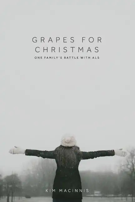 Grapes for Christmas: One Family's Battle with ALS - Paperback